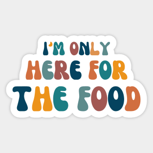 I'm only here for the food Sticker